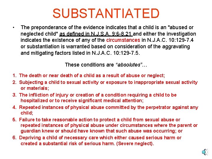 SUBSTANTIATED • The preponderance of the evidence indicates that a child is an "abused