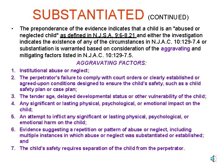 SUBSTANTIATED (CONTINUED) • The preponderance of the evidence indicates that a child is an