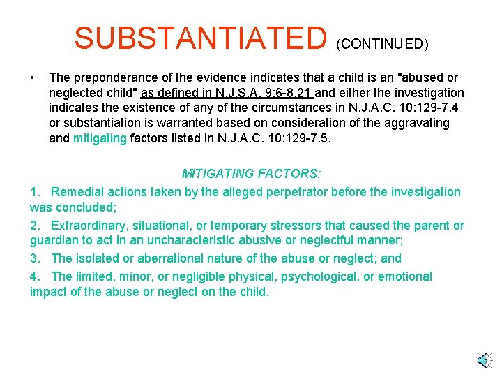 SUBSTANTIATED (CONTINUED) • The preponderance of the evidence indicates that a child is an