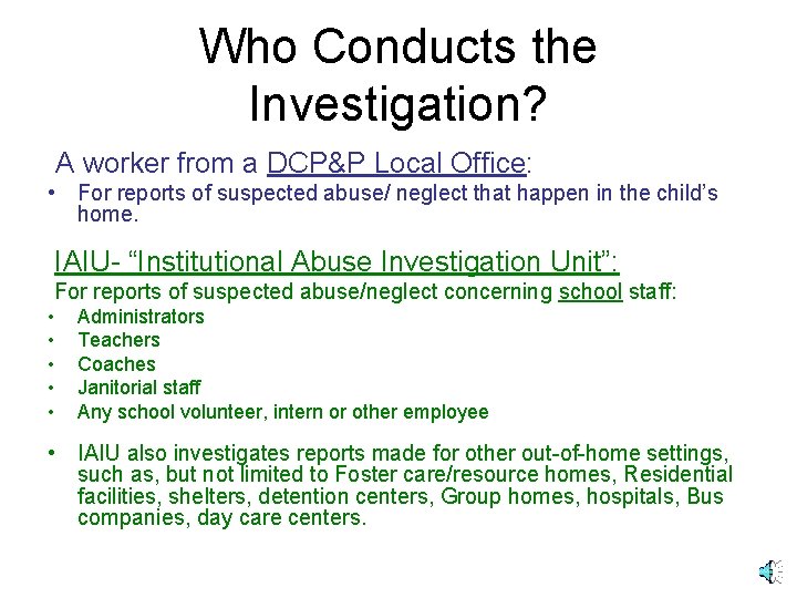 Who Conducts the Investigation? A worker from a DCP&P Local Office: • For reports