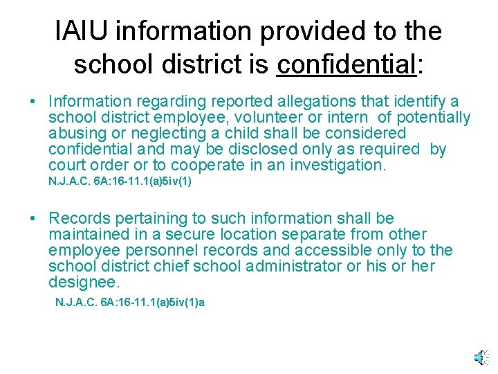 IAIU information provided to the school district is confidential: • Information regarding reported allegations