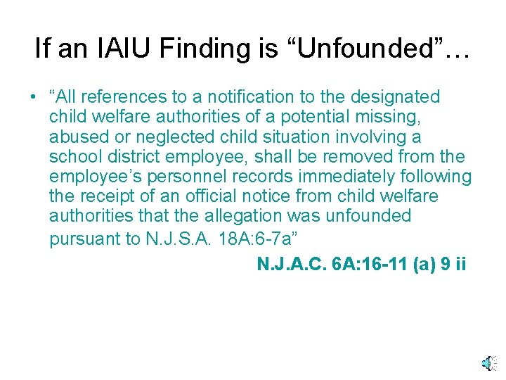 If an IAIU Finding is “Unfounded”… • “All references to a notification to the