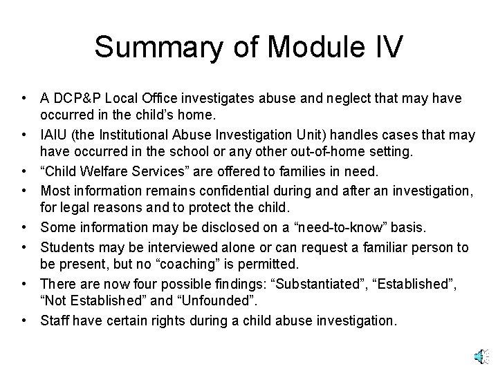 Summary of Module IV • A DCP&P Local Office investigates abuse and neglect that