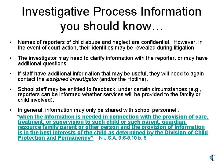 Investigative Process Information you should know… • Names of reporters of child abuse and