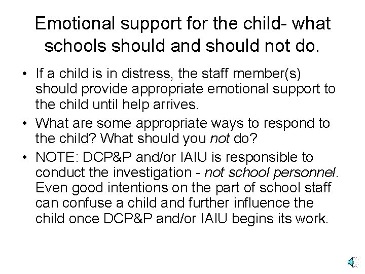 Emotional support for the child- what schools should and should not do. • If