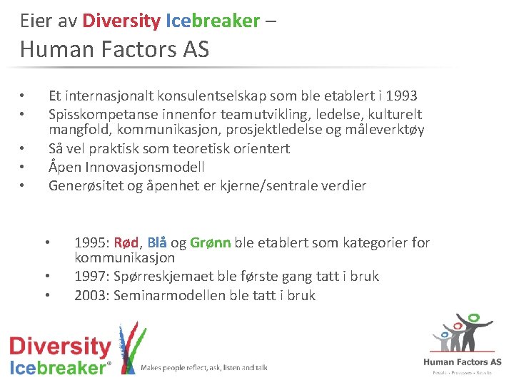 Eier av Diversity Icebreaker – Human Factors AS • • • Et internasjonalt konsulentselskap