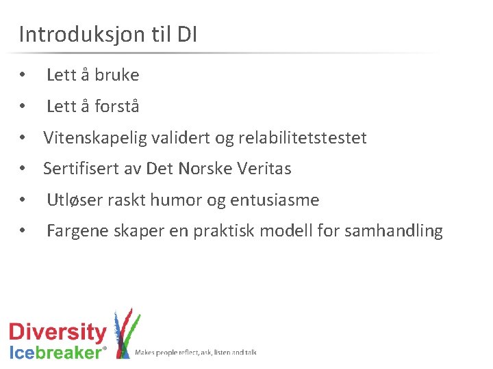 Introduksjon til DI • Lett å bruke • Lett å forstå • Vitenskapelig validert