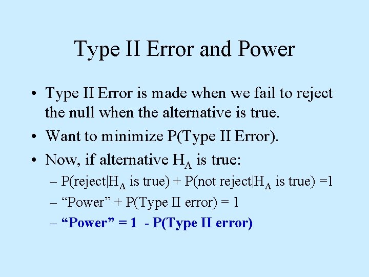 Type II Error and Power • Type II Error is made when we fail