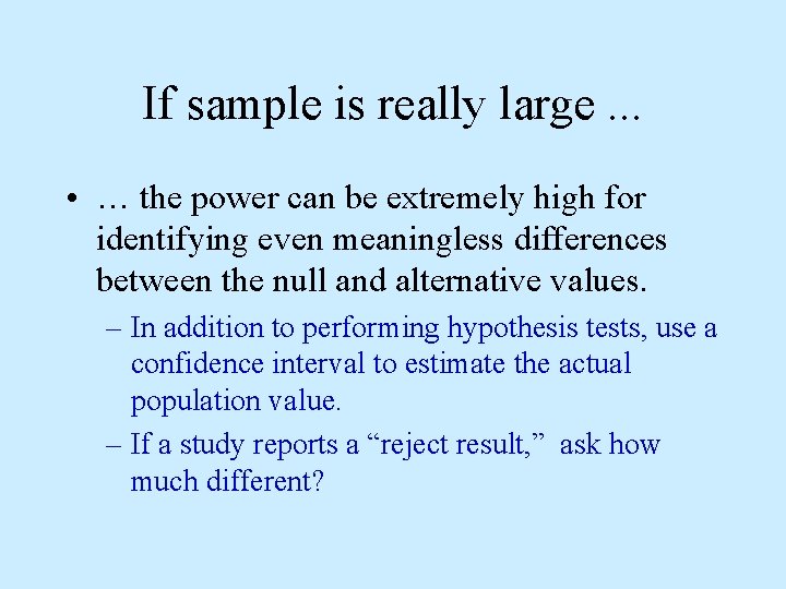 If sample is really large. . . • … the power can be extremely