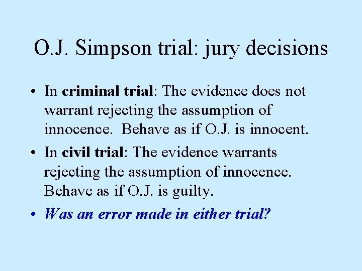 O. J. Simpson trial: jury decisions • In criminal trial: The evidence does not