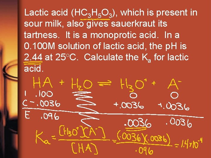 Lactic acid (HC 3 H 5 O 3), which is present in sour milk,