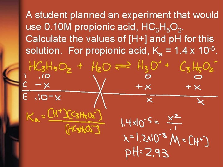 A student planned an experiment that would use 0. 10 M propionic acid, HC