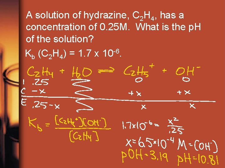 A solution of hydrazine, C 2 H 4, has a concentration of 0. 25