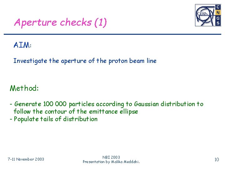 Aperture checks (1) AIM: Investigate the aperture of the proton beam line Method: -