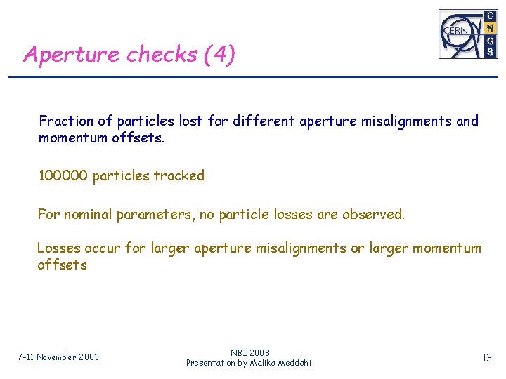 Aperture checks (4) Fraction of particles lost for different aperture misalignments and momentum offsets.