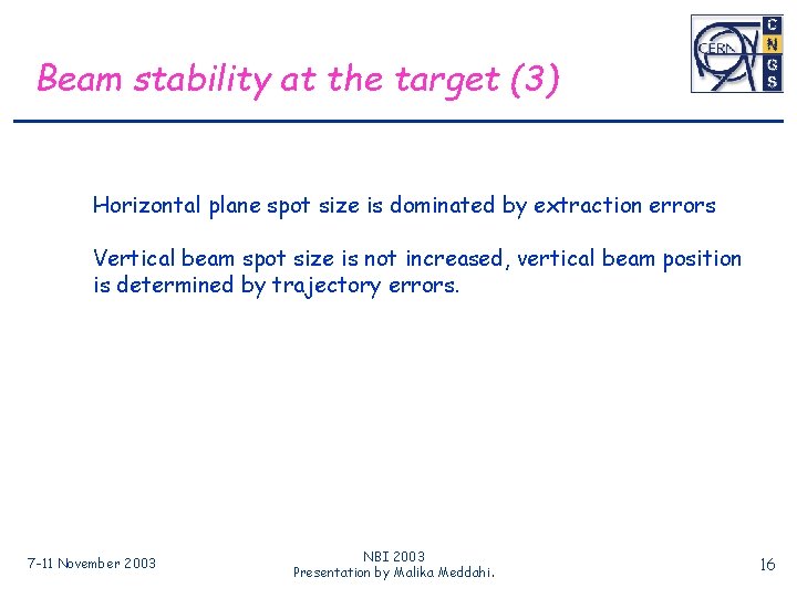 Beam stability at the target (3) Horizontal plane spot size is dominated by extraction