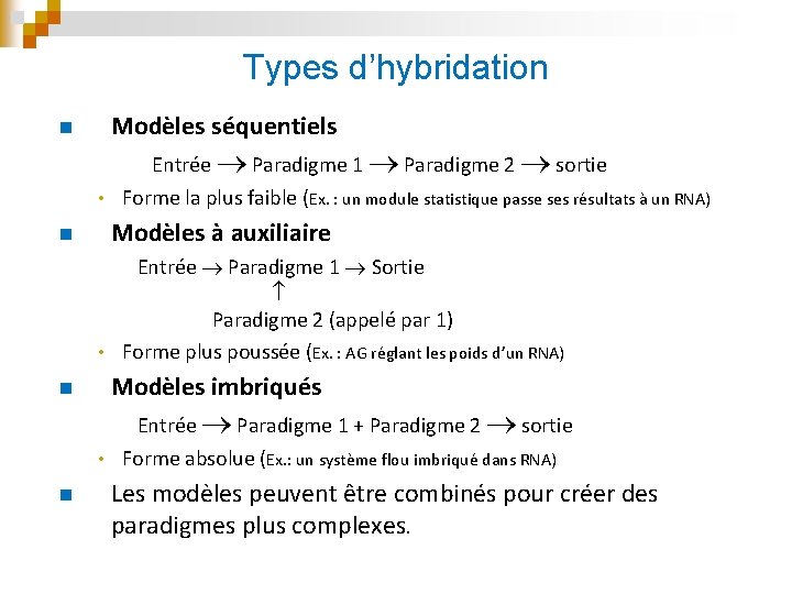 Types d’hybridation n Modèles séquentiels Entrée Paradigme 1 Paradigme 2 sortie • Forme la