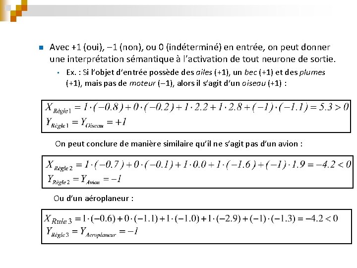 n Avec +1 (oui), 1 (non), ou 0 (indéterminé) en entrée, on peut donner