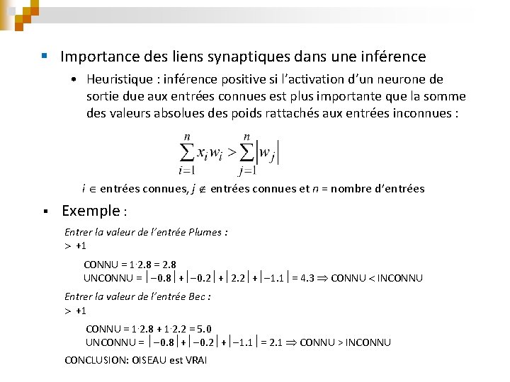 § Importance des liens synaptiques dans une inférence • Heuristique : inférence positive si