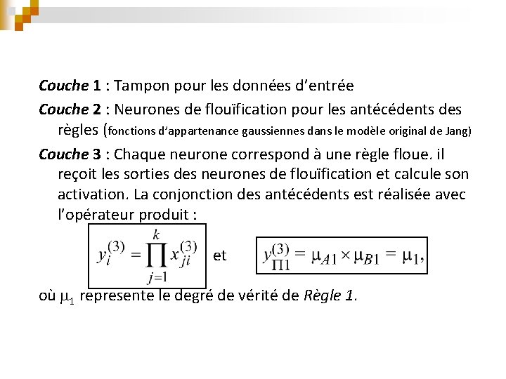 Couche 1 : Tampon pour les données d’entrée Couche 2 : Neurones de flouïfication