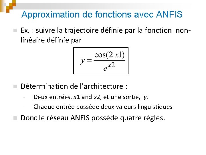 Approximation de fonctions avec ANFIS n Ex. : suivre la trajectoire définie par la