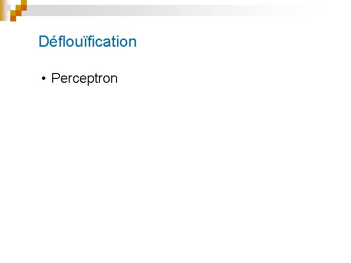 Déflouïfication • Perceptron 