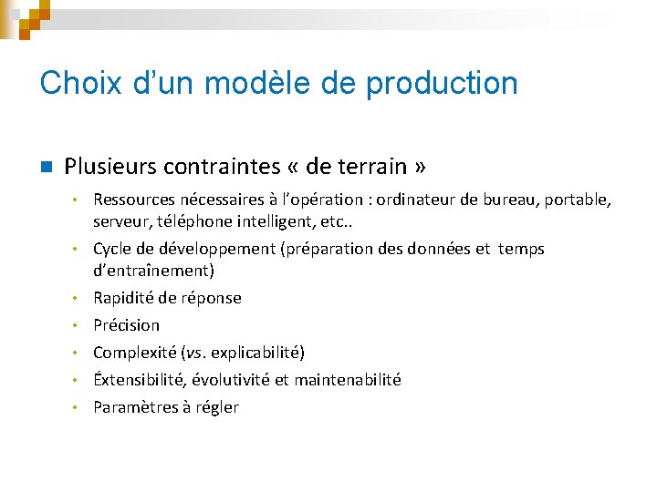 Choix d’un modèle de production n Plusieurs contraintes « de terrain » • •