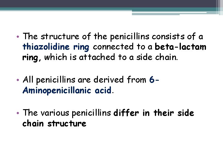  • The structure of the penicillins consists of a thiazolidine ring connected to