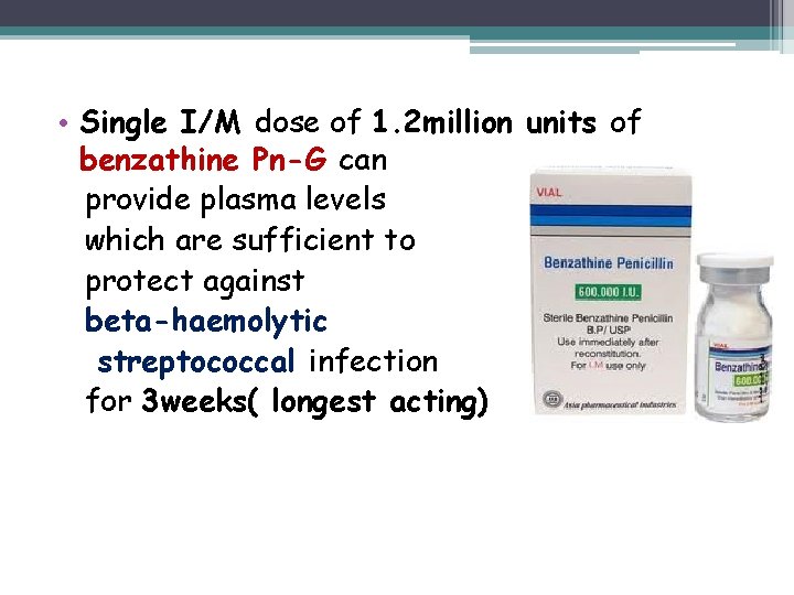  • Single I/M dose of 1. 2 million units of benzathine Pn-G can