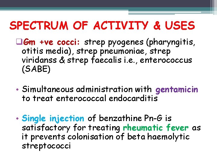 SPECTRUM OF ACTIVITY & USES q. Gm +ve cocci: strep pyogenes (pharyngitis, otitis media),