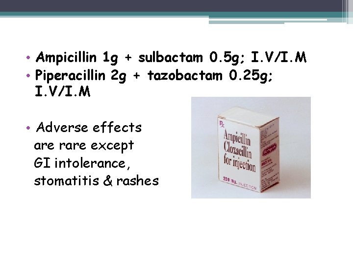  • Ampicillin 1 g + sulbactam 0. 5 g; I. V/I. M •