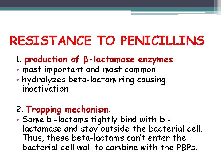 RESISTANCE TO PENICILLINS 1. production of β-lactamase enzymes • most important and most common