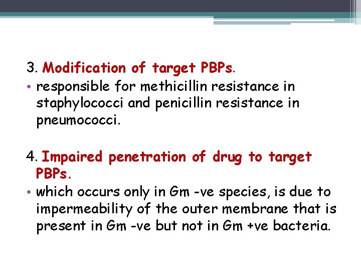 3. Modification of target PBPs. • responsible for methicillin resistance in staphylococci and penicillin