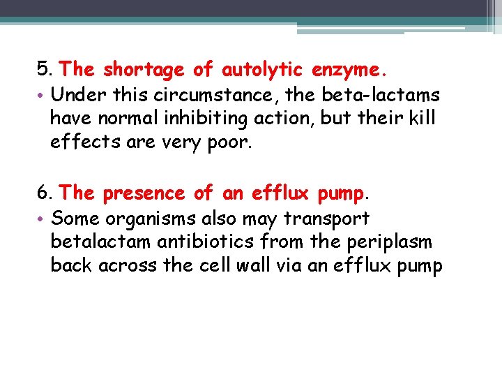 5. The shortage of autolytic enzyme. • Under this circumstance, the beta-lactams have normal