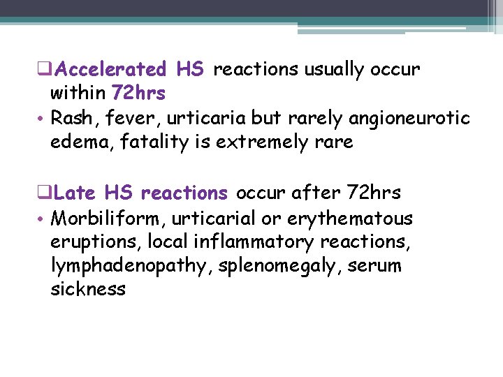 q. Accelerated HS reactions usually occur within 72 hrs • Rash, fever, urticaria but