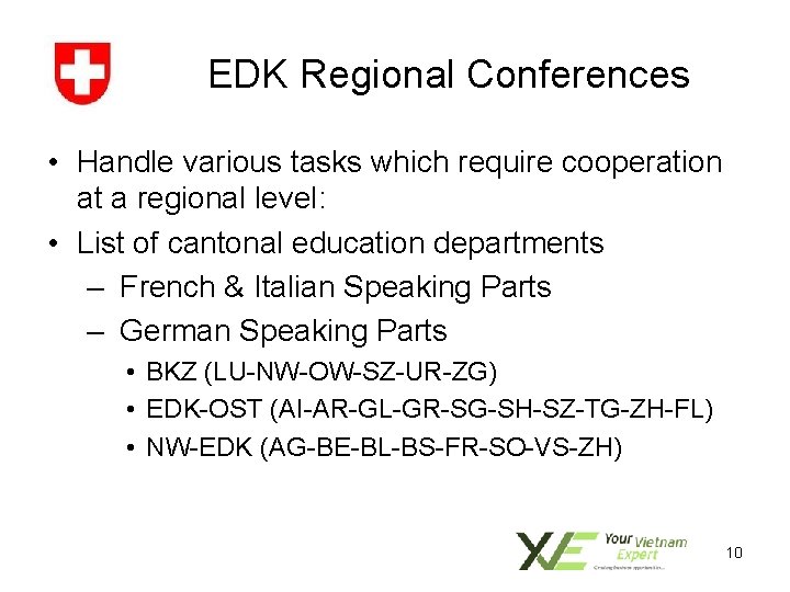 EDK Regional Conferences • Handle various tasks which require cooperation at a regional level: