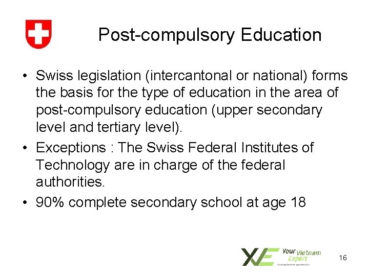 Post-compulsory Education • Swiss legislation (intercantonal or national) forms the basis for the type