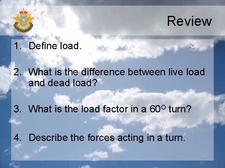 Review 1. Define load. 2. What is the difference between live load and dead