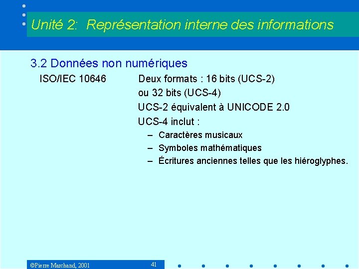 Unité 2: Représentation interne des informations 3. 2 Données non numériques ISO/IEC 10646 Deux