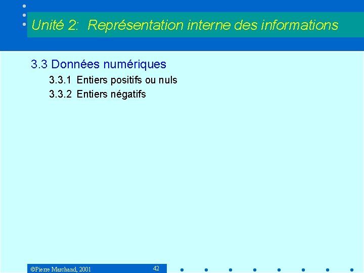 Unité 2: Représentation interne des informations 3. 3 Données numériques 3. 3. 1 Entiers