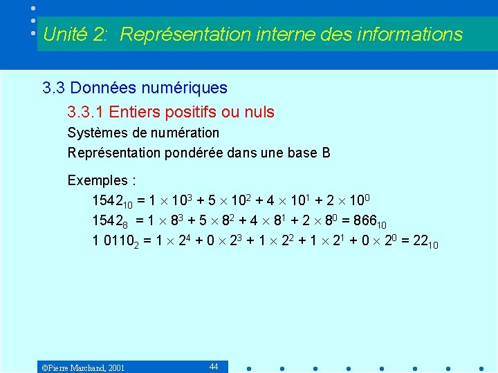 Unité 2: Représentation interne des informations 3. 3 Données numériques 3. 3. 1 Entiers