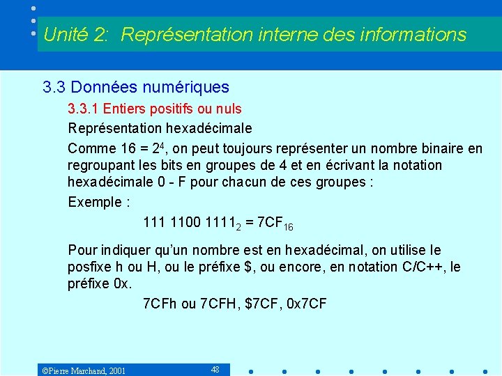 Unité 2: Représentation interne des informations 3. 3 Données numériques 3. 3. 1 Entiers