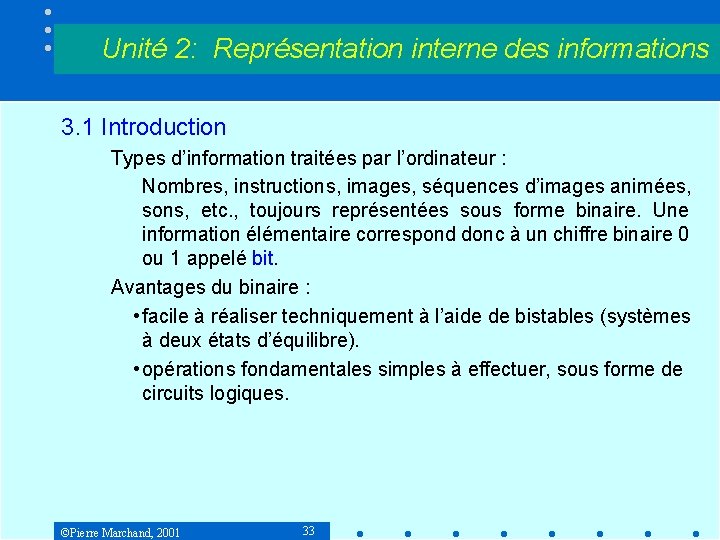 Unité 2: Représentation interne des informations 3. 1 Introduction Types d’information traitées par l’ordinateur Unité 2: Représentation interne des informations 3. 1 Introduction Types d’information traitées par l’ordinateur
