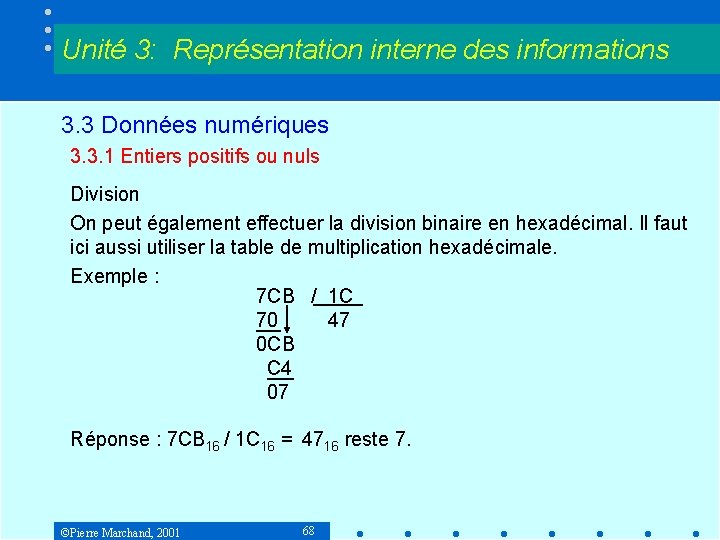 Unité 3: Représentation interne des informations 3. 3 Données numériques 3. 3. 1 Entiers Unité 3: Représentation interne des informations 3. 3 Données numériques 3. 3. 1 Entiers