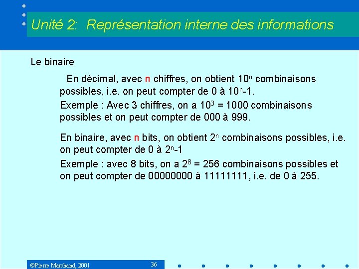 Unité 2: Représentation interne des informations Le binaire En décimal, avec n chiffres, on