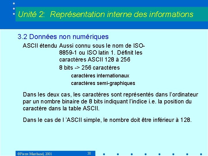 Unité 2: Représentation interne des informations 3. 2 Données non numériques ASCII étendu Aussi