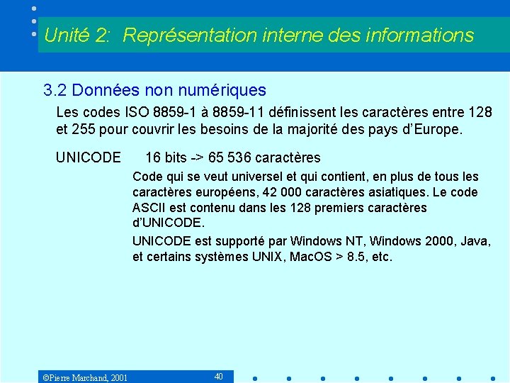 Unité 2: Représentation interne des informations 3. 2 Données non numériques Les codes ISO