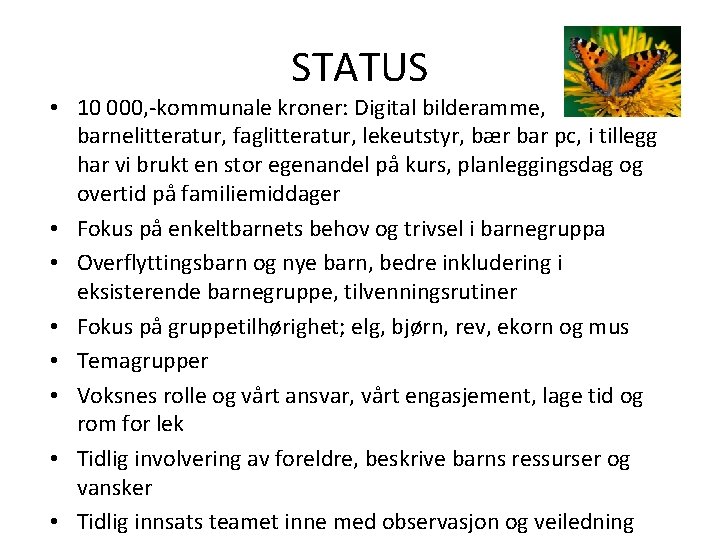 STATUS • 10 000, -kommunale kroner: Digital bilderamme, barnelitteratur, faglitteratur, lekeutstyr, bær bar pc,