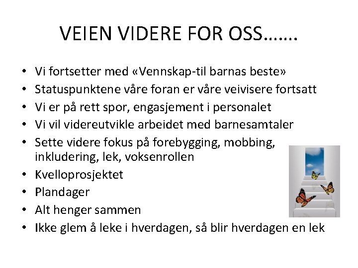 VEIEN VIDERE FOR OSS……. • • • Vi fortsetter med «Vennskap-til barnas beste» Statuspunktene