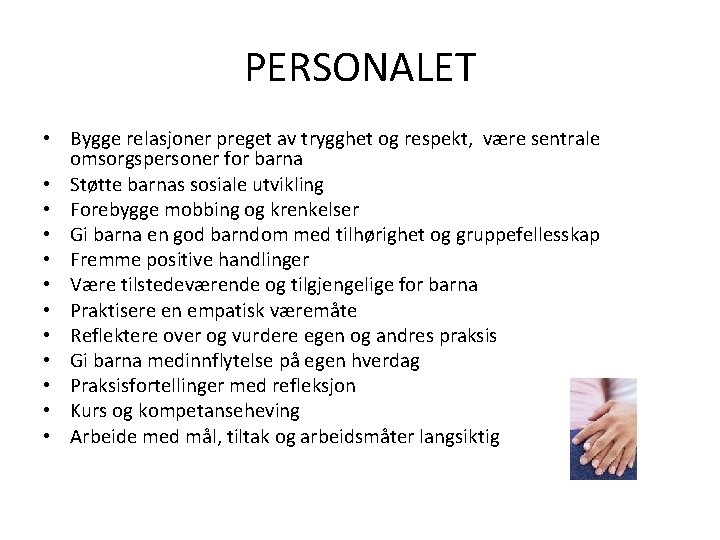 PERSONALET • Bygge relasjoner preget av trygghet og respekt, være sentrale omsorgspersoner for barna